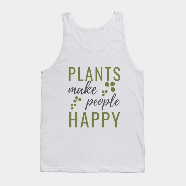 Plants make people happy Tank Top by Waqasmehar